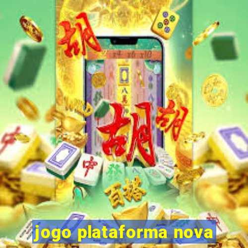 jogo plataforma nova